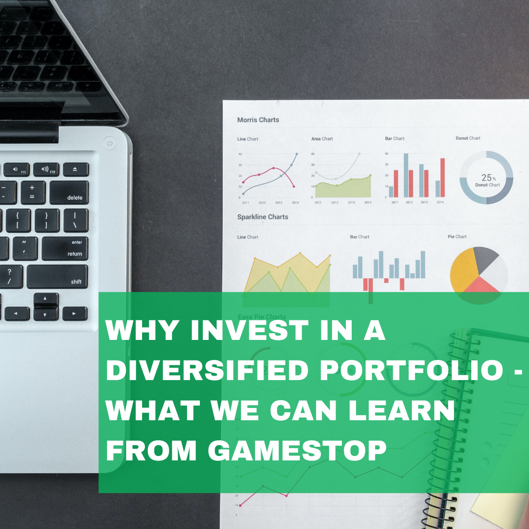 Why Invest in a Diversified Portfolio – What We Can Learn From GameStop