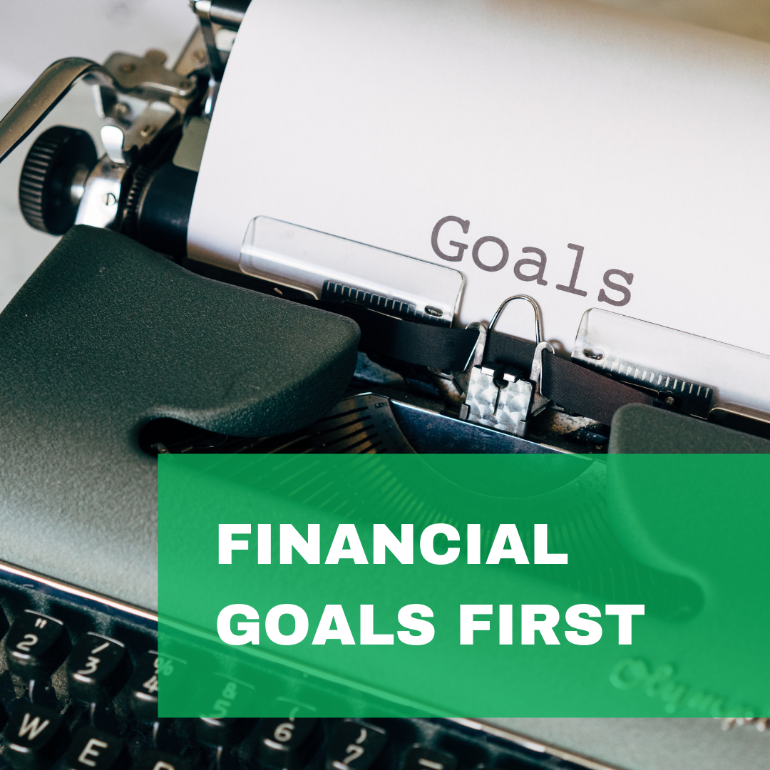 Financial Goals First
