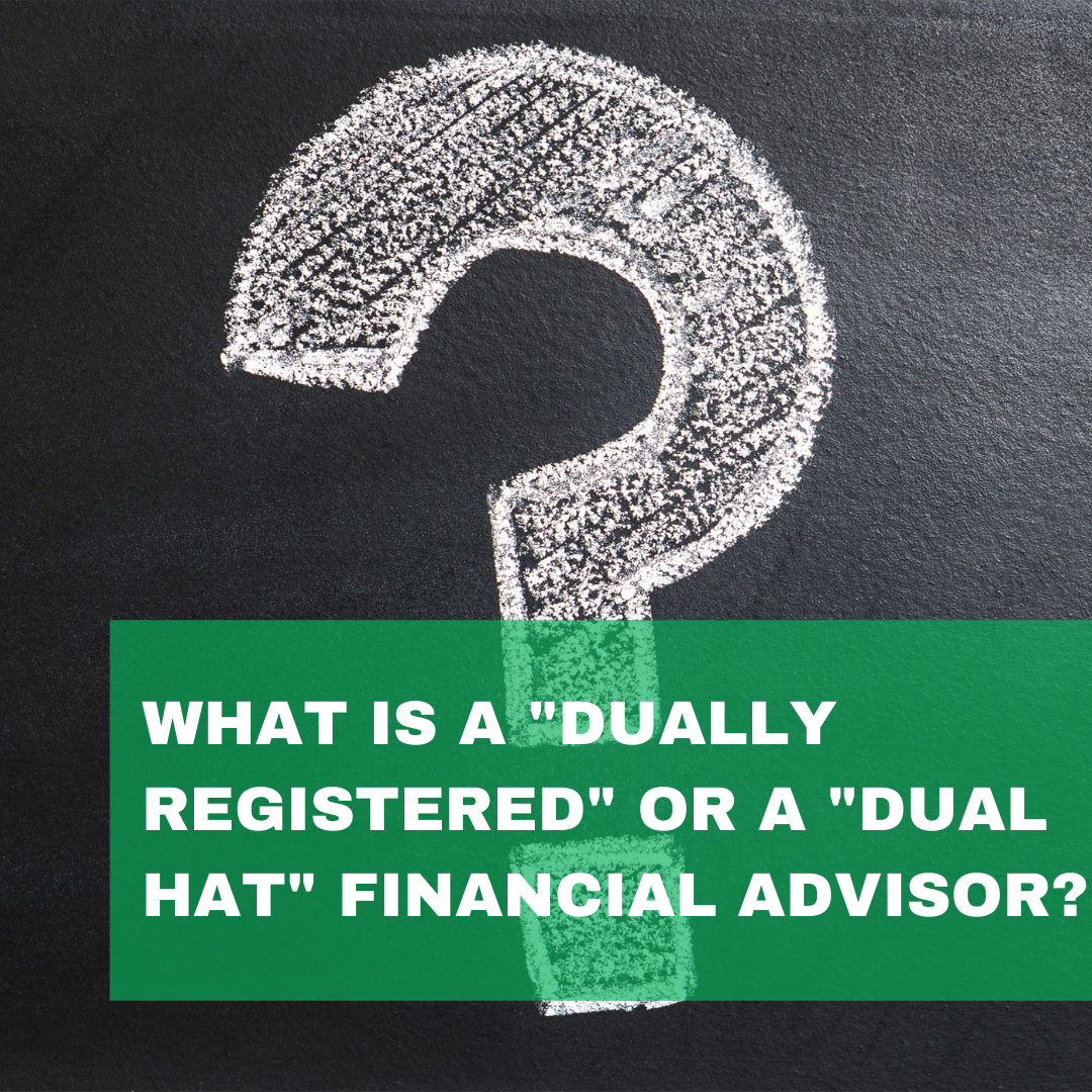 What Is a “Dually Registered” or a “Dual Hat” Financial Advisor?